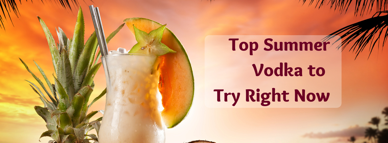 Top Summer Vodka to Try Right Now